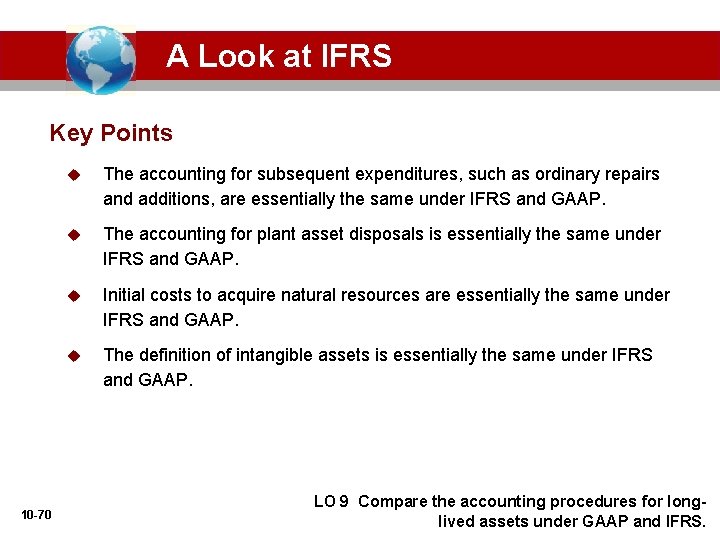 A Look at IFRS Key Points 10 -70 u The accounting for subsequent expenditures,