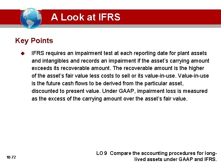 A Look at IFRS Key Points u 10 -72 IFRS requires an impairment test