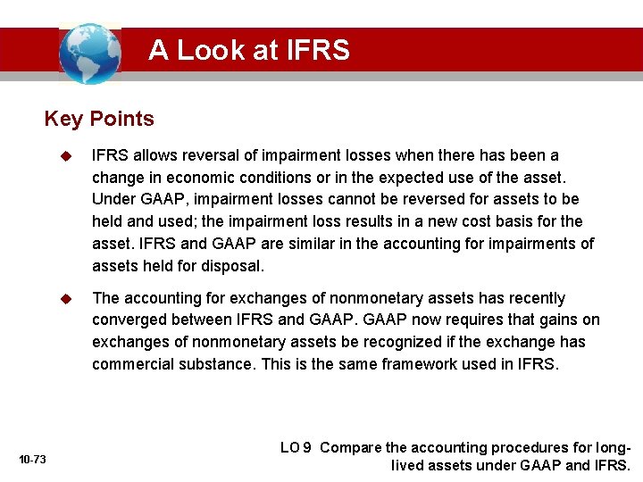 A Look at IFRS Key Points 10 -73 u IFRS allows reversal of impairment