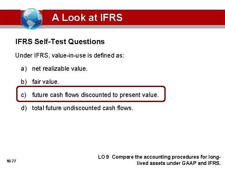 A Look at IFRS Self-Test Questions Under IFRS, value-in-use is defined as: a) net