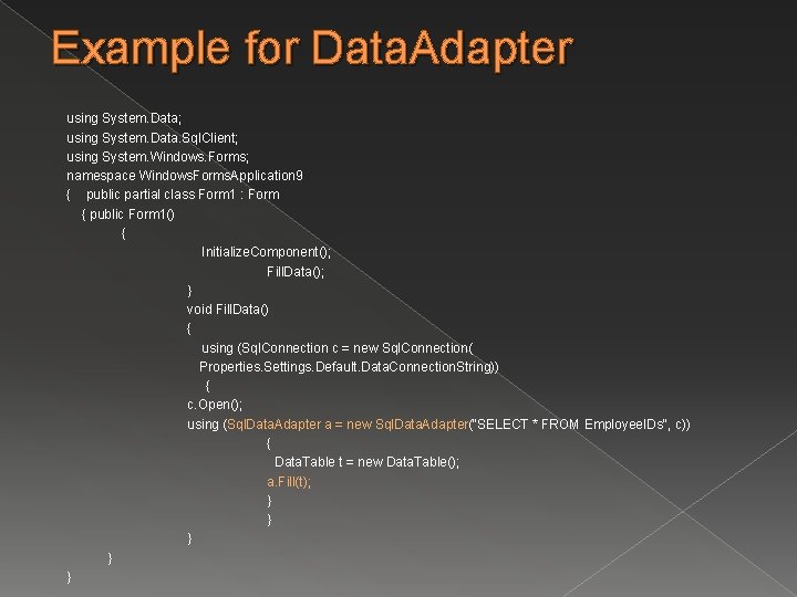 Example for Data. Adapter using System. Data; using System. Data. Sql. Client; using System.