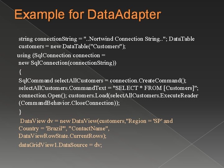 Example for Data. Adapter string connection. String = ". . Nortwind Connection String. .