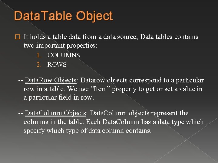 Data. Table Object � It holds a table data from a data source; Data