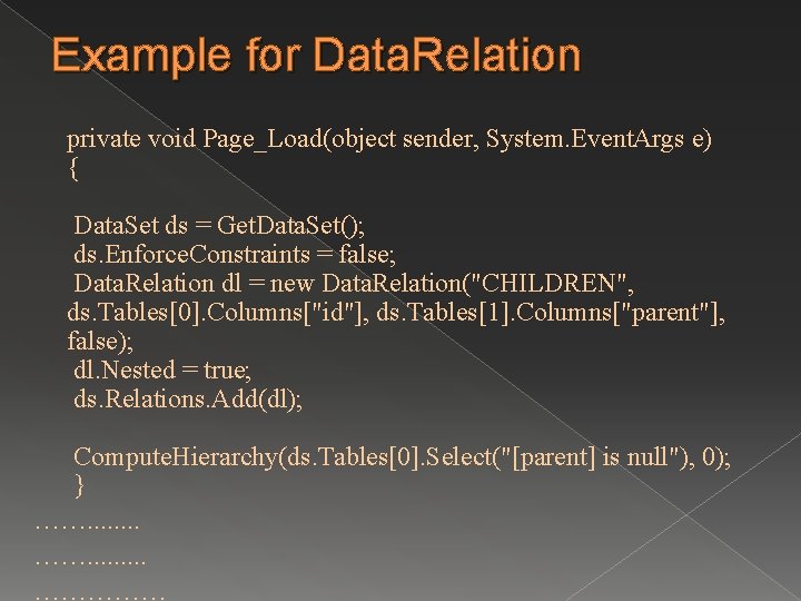 Example for Data. Relation private void Page_Load(object sender, System. Event. Args e) { Data.