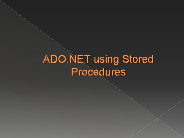 ADO. NET using Stored Procedures 