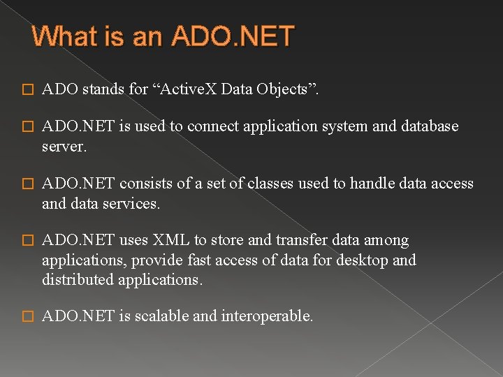 What is an ADO. NET � ADO stands for “Active. X Data Objects”. �