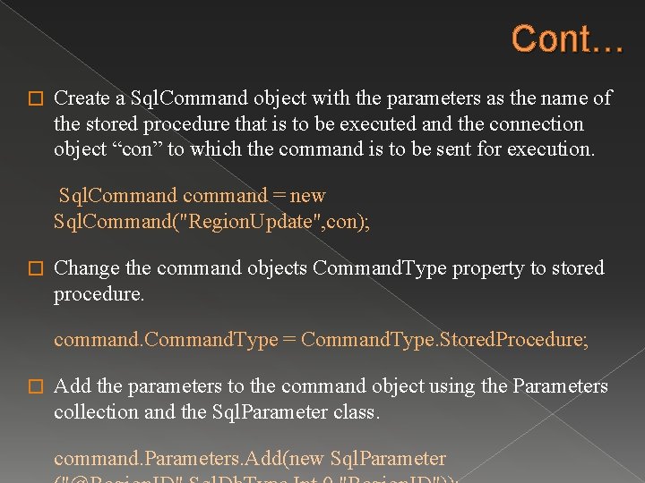 Cont… � Create a Sql. Command object with the parameters as the name of