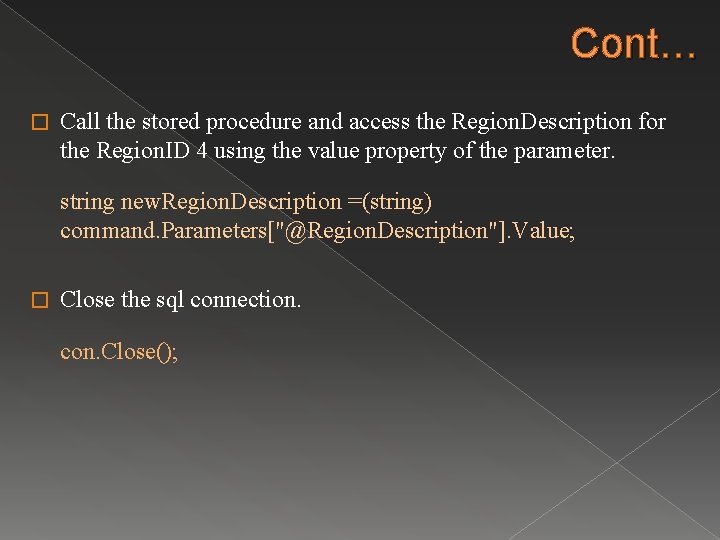 Cont… � Call the stored procedure and access the Region. Description for the Region.