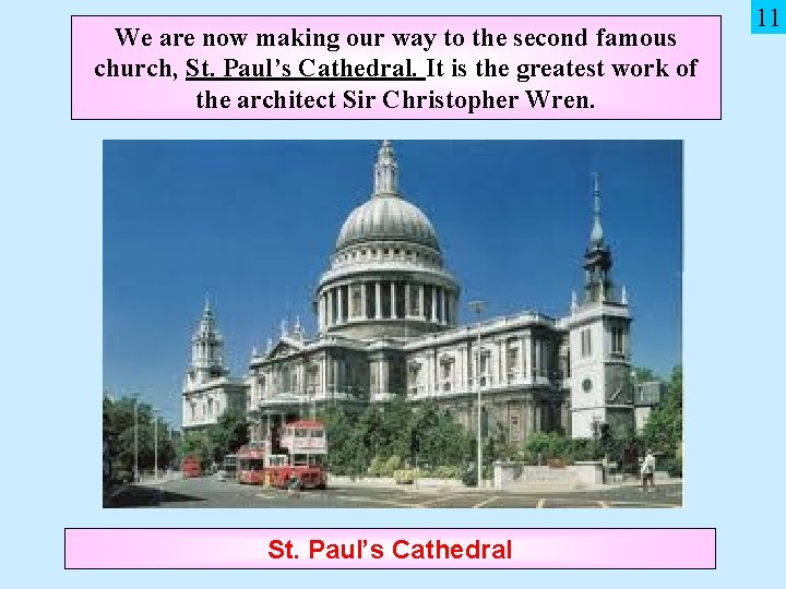 We are now making our way to the second famous church, St. Paul’s Cathedral. We are now making our way to the second famous church, St. Paul’s Cathedral.
