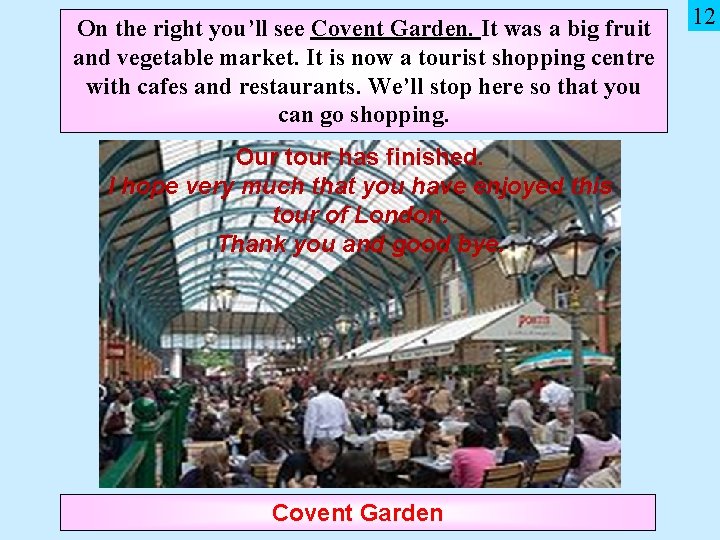 On the right you’ll see Covent Garden. It was a big fruit and vegetable On the right you’ll see Covent Garden. It was a big fruit and vegetable