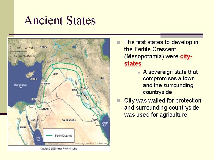 Ancient States n The first states to develop in the Fertile Crescent (Mesopotamia) were