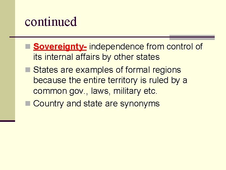 continued n Sovereignty- independence from control of its internal affairs by other states n