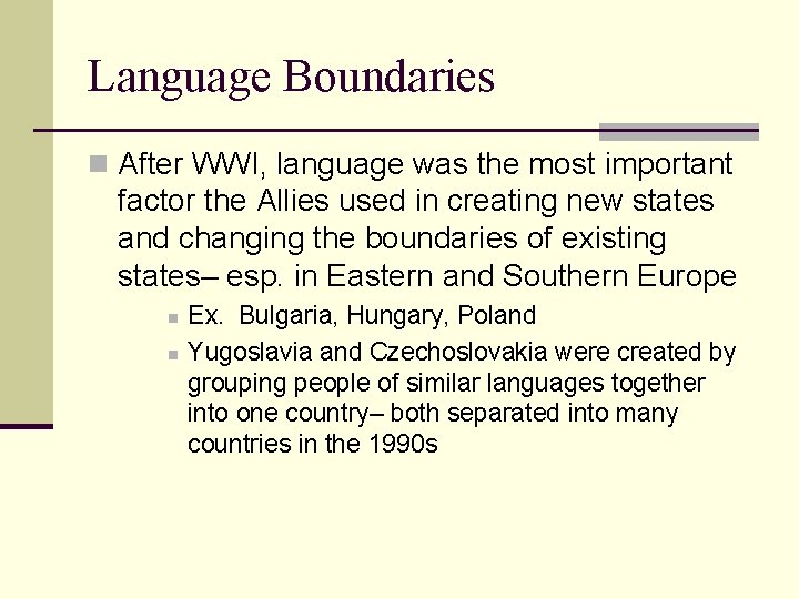 Language Boundaries n After WWI, language was the most important factor the Allies used
