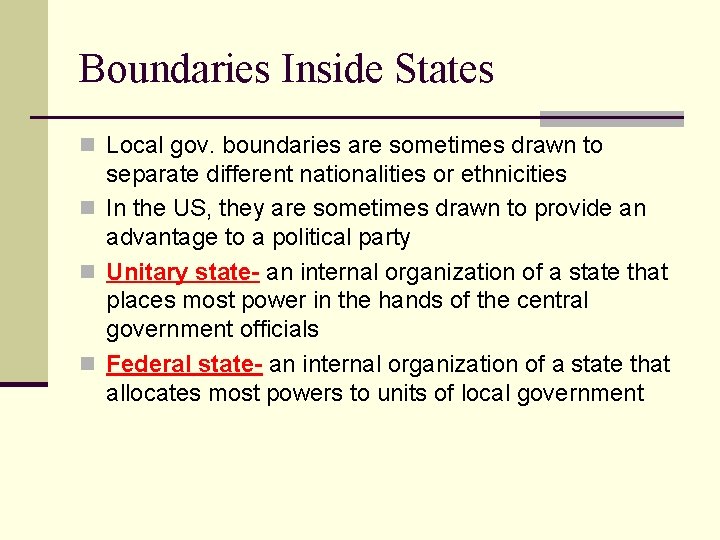 Boundaries Inside States n Local gov. boundaries are sometimes drawn to separate different nationalities