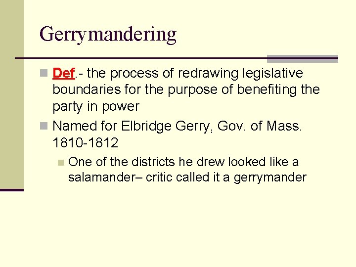Gerrymandering n Def. - the process of redrawing legislative boundaries for the purpose of
