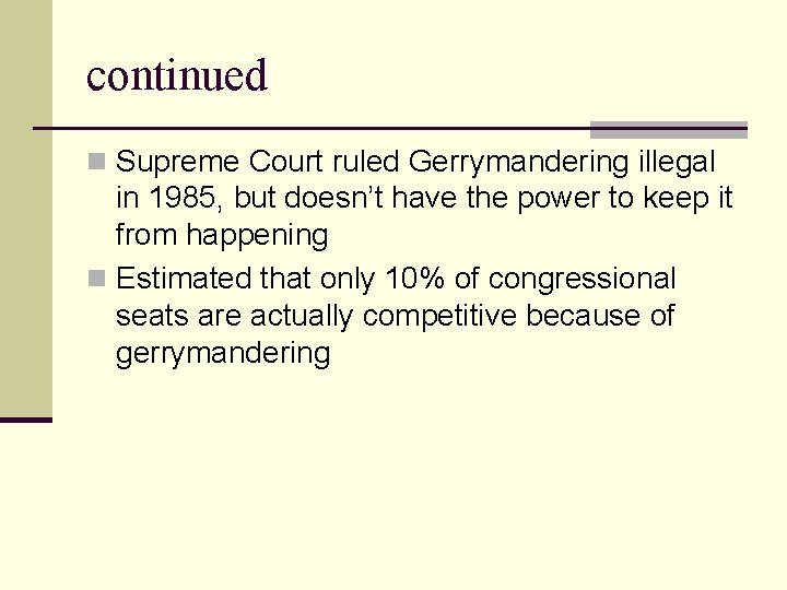 continued n Supreme Court ruled Gerrymandering illegal in 1985, but doesn’t have the power