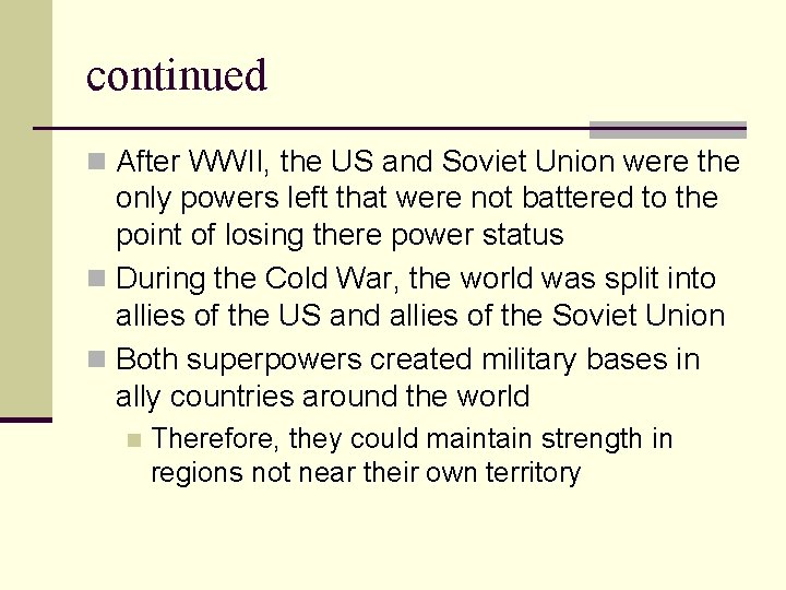 continued n After WWII, the US and Soviet Union were the only powers left
