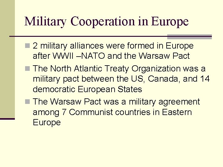 Military Cooperation in Europe n 2 military alliances were formed in Europe after WWII