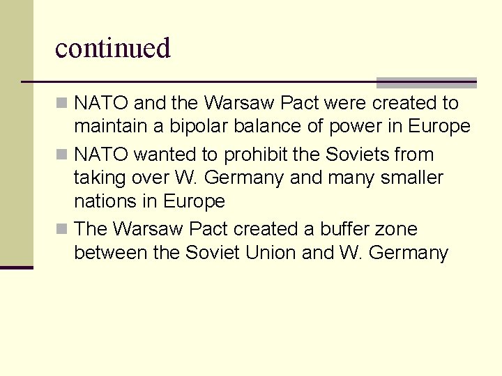 continued n NATO and the Warsaw Pact were created to maintain a bipolar balance