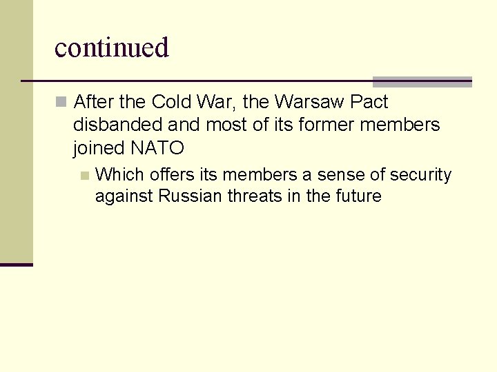 continued n After the Cold War, the Warsaw Pact disbanded and most of its