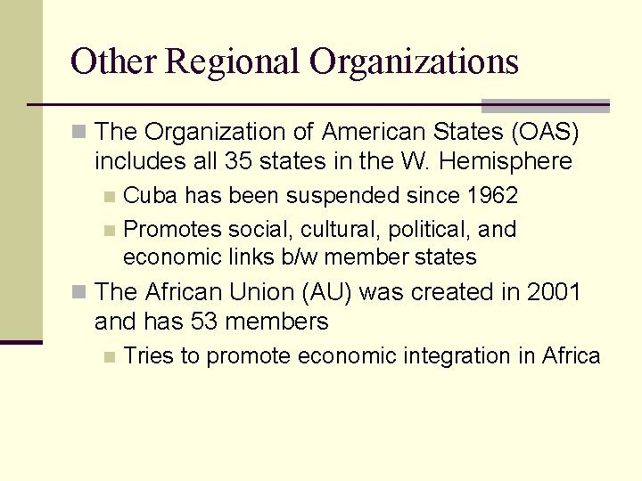 Other Regional Organizations n The Organization of American States (OAS) includes all 35 states
