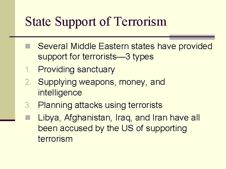 State Support of Terrorism n Several Middle Eastern states have provided 1. 2. 3.