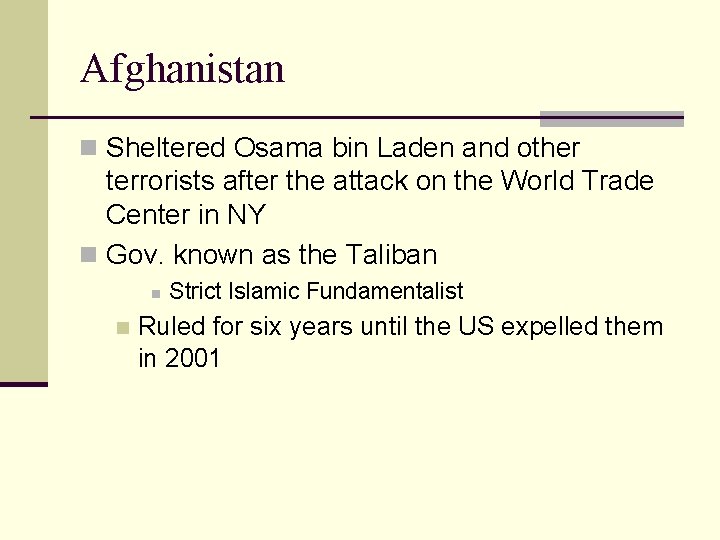 Afghanistan n Sheltered Osama bin Laden and other terrorists after the attack on the