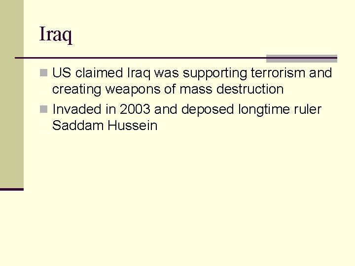 Iraq n US claimed Iraq was supporting terrorism and creating weapons of mass destruction