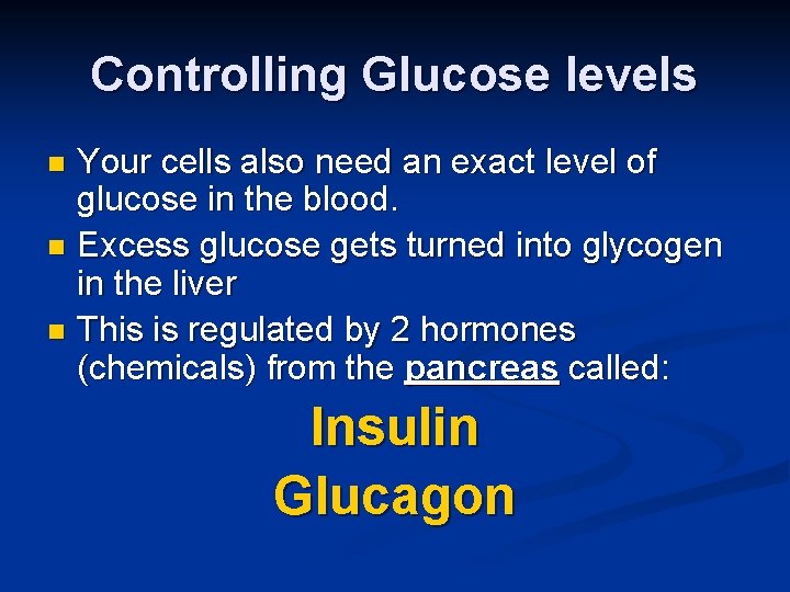 Controlling Glucose levels Your cells also need an exact level of glucose in the