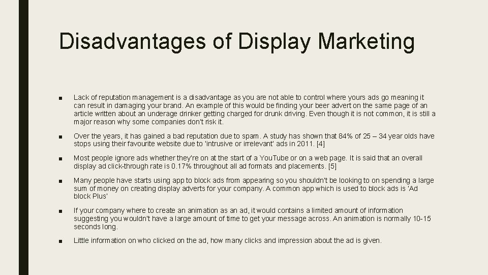 Disadvantages of Display Marketing ■ Lack of reputation management is a disadvantage as you