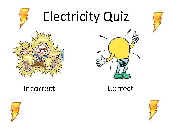 Electricity Quiz Incorrect Correct 