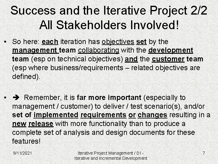 Success and the Iterative Project 2/2 All Stakeholders Involved! • So here: each iteration