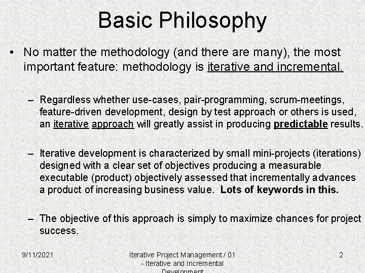 Basic Philosophy • No matter the methodology (and there are many), the most important