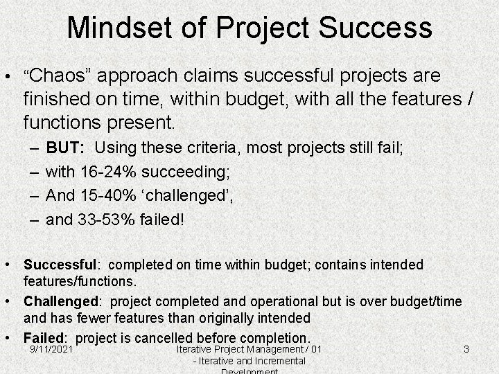 Mindset of Project Success • “Chaos” approach claims successful projects are finished on time,