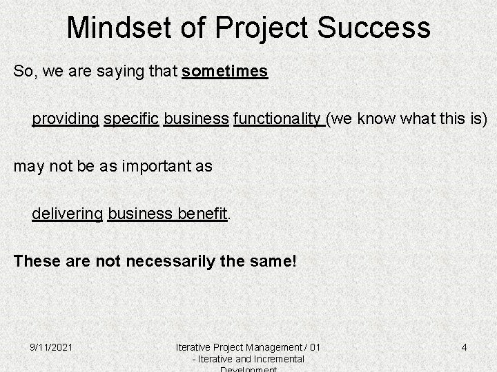 Mindset of Project Success So, we are saying that sometimes providing specific business functionality