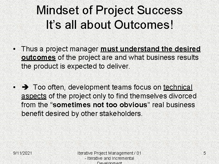 Mindset of Project Success It’s all about Outcomes! • Thus a project manager must