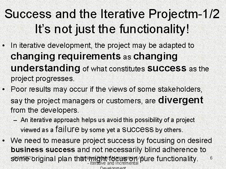 Success and the Iterative Projectm-1/2 It’s not just the functionality! • In iterative development,