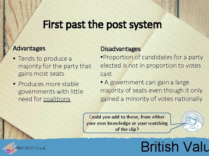 First past the post system Advantages • Tends to produce a majority for the