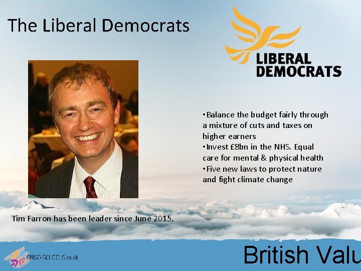 The Liberal Democrats • Balance the budget fairly through a mixture of cuts and