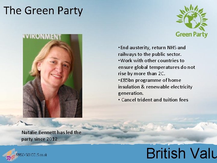 The Green Party • End austerity, return NHS and railways to the public sector.