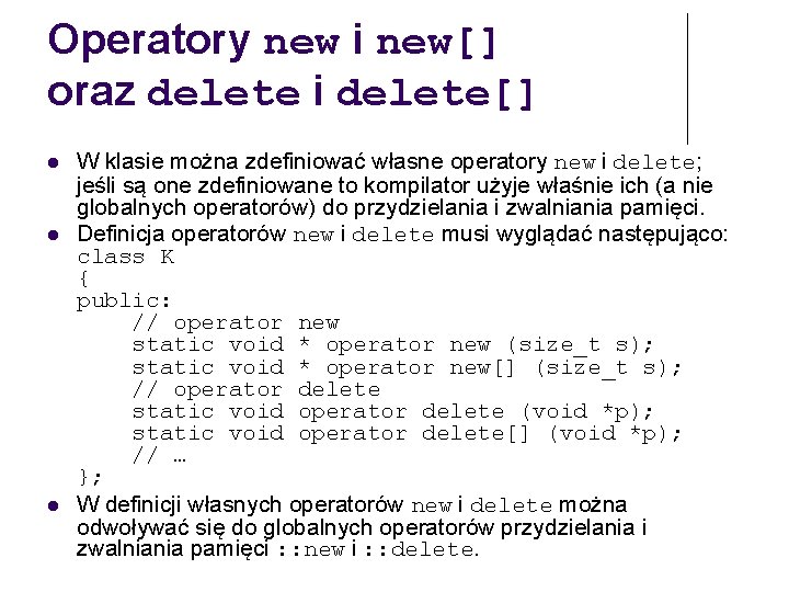 Operatory new i new[] oraz delete i delete[] W klasie można zdefiniować własne operatory