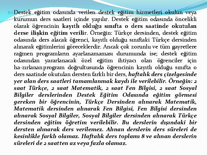  Destek eğitim odasında verilen destek eğitim hizmetleri okulun veya kurumun ders saatleri içinde