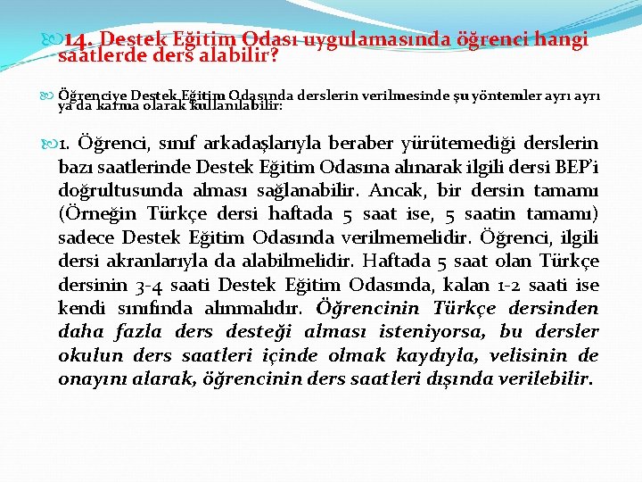  14. Destek Eğitim Odası uygulamasında öğrenci hangi saatlerde ders alabilir? Öğrenciye Destek Eğitim