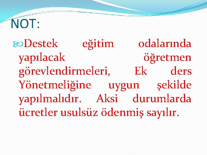 NOT: Destek eğitim odalarında yapılacak öğretmen görevlendirmeleri, Ek ders Yönetmeliğine uygun şekilde yapılmalıdır. Aksi