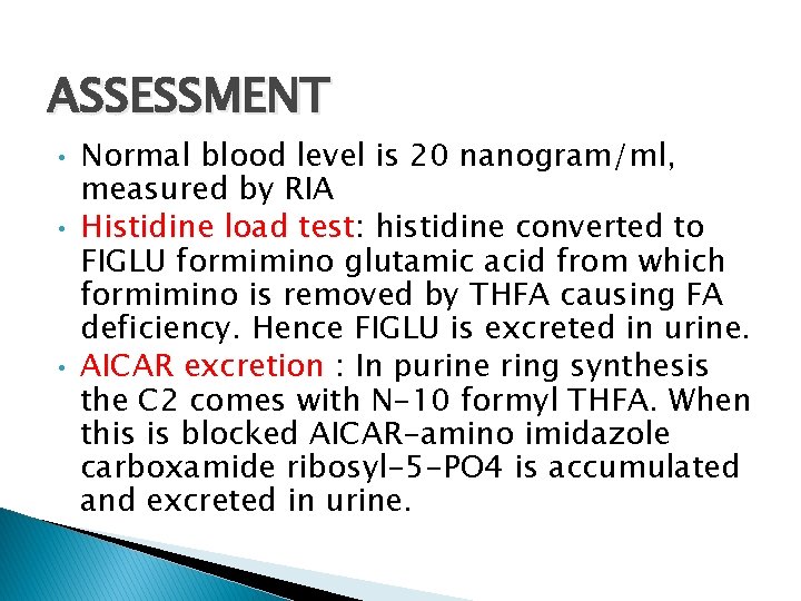 ASSESSMENT • • • Normal blood level is 20 nanogram/ml, measured by RIA Histidine