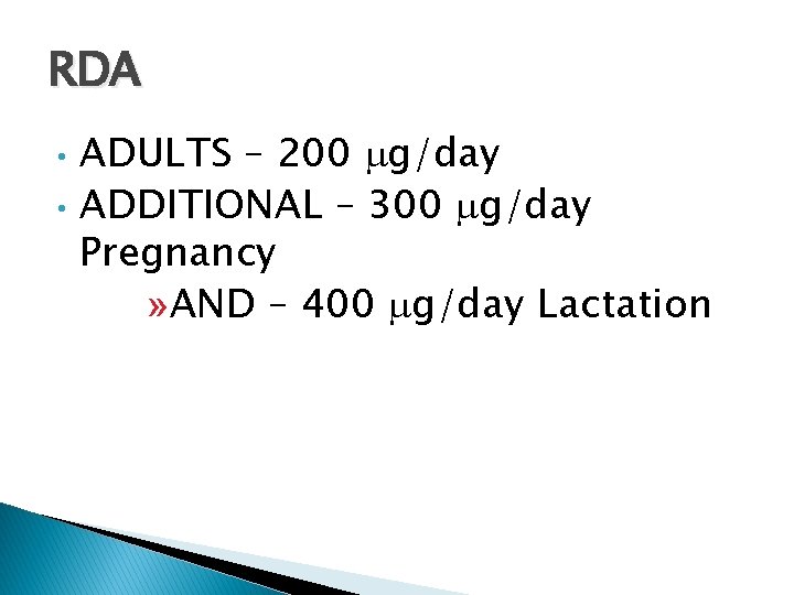 RDA • • ADULTS – 200 g/day ADDITIONAL – 300 g/day Pregnancy » AND