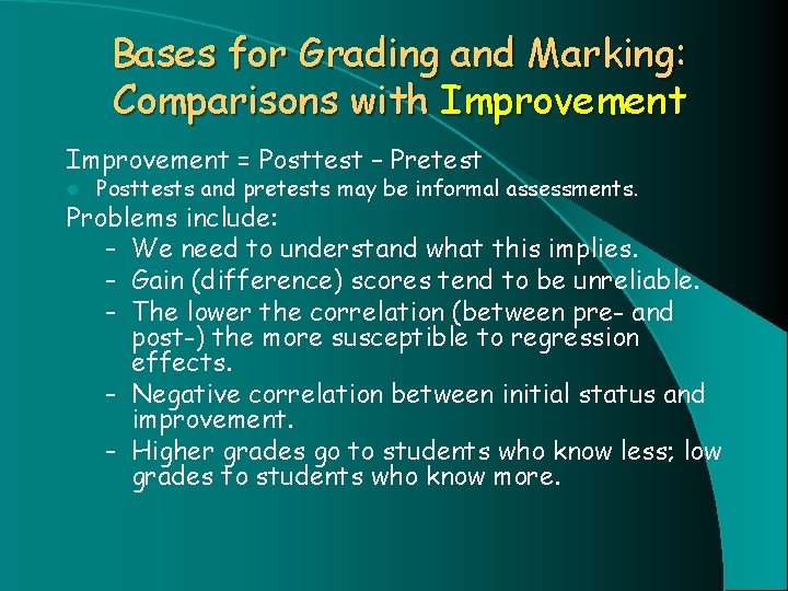 Bases for Grading and Marking: Comparisons with Improvement = Posttest – Pretest l Posttests