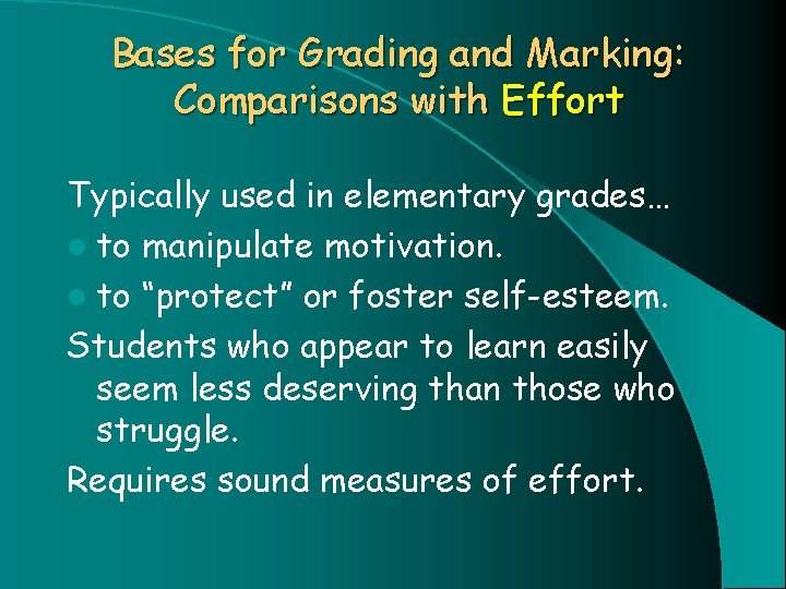 Bases for Grading and Marking: Comparisons with Effort Typically used in elementary grades… l