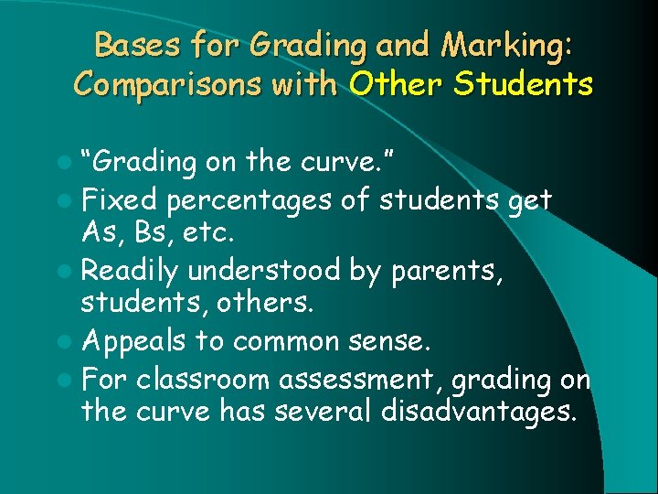 Bases for Grading and Marking: Comparisons with Other Students l “Grading on the curve.
