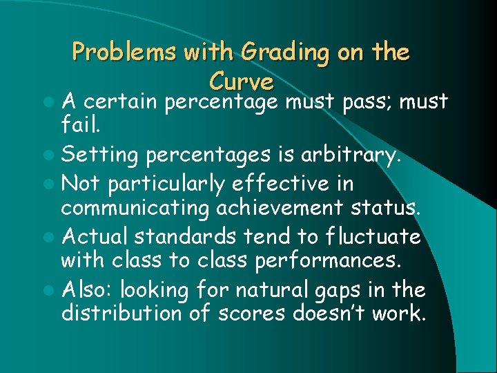 Problems with Grading on the Curve l. A certain percentage must pass; must fail.